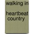 Walking In  Heartbeat  Country