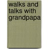 Walks and Talks with Grandpapa by Anne Jane Cupples