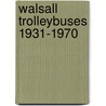 Walsall Trolleybuses 1931-1970 door David Harvey