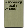 Wanderings In Spain, Volume Ii by Martin Haverty