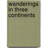 Wanderings In Three Continents door Sir Richard Francis Burton