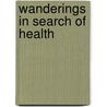 Wanderings in Search of Health door Baron Albert Denison Londesborough