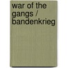 War of the Gangs / Bandenkrieg by Dagmar Puchalla