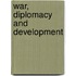 War, Diplomacy And Development