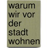 Warum wir vor der Stadt wohnen door Peter Stamm