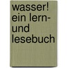 Wasser! Ein Lern- und Lesebuch door Bruno P. Kremer
