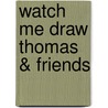 Watch Me Draw Thomas & Friends door Walter Foster Creative Team