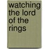 Watching the Lord of the Rings
