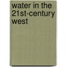 Water In The 21st-Century West door Char Miller