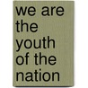 We Are The Youth Of The Nation by Brittany Simon