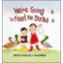 We'Re Going To Feed The Ducks!