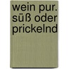 Wein pur. Süß oder prickelnd by Alexander Magrutsch