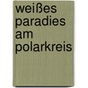 Weißes Paradies am Polarkreis door Felix Heidenberger