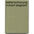 Weltanschauung Richard Wagners