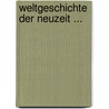 Weltgeschichte Der Neuzeit ... by Dietrich Schï¿½Fer