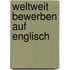 Weltweit bewerben auf Englisch