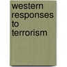 Western Responses to Terrorism door Ronald D. Crelinsten