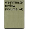 Westminster Review (Volume 74) door Unknown Author