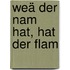 Weä der Nam hat, hat der Flam