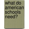 What Do American Schools Need? door Anne G. Garrett