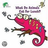 What Do Animals Eat for Lunch? by Kay Massey