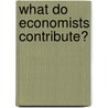 What Do Economists Contribute? door Julie Malnig