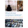 What Do Our Neighbors Believe? door Kendra G. Hotz