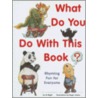 What Do You Do with This Book? door Albert Wight
