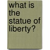 What Is the Statue of Liberty? by Janice Behrens