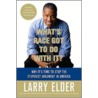 What's Race Got to Do with It? by Larry Elder