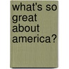 What's So Great About America? door Hal Anderson