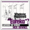 Whatever Happened to 'Eureka'? by Nick Downes