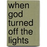 When God Turned Off The Lights door Mr Cecil Murphey
