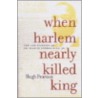 When Harlem Nearly Killed King door Hugh Pearson