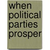 When Political Parties Prosper door Kay Lawson