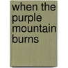 When the Purple Mountain Burns door Shouhua Qi