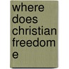 Where Does Christian Freedom E door Spiros Zodhiates