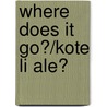 Where Does It Go?/kote Li Ale? door Cheryl Christian
