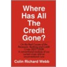 Where Has All The Credit Gone? door Mr. Colin Richard Webb