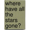 Where Have All The Stars Gone? by Timothy Marshall