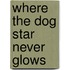 Where The Dog Star Never Glows