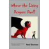 Where The Living Dragons Dwell door Paul Duncan
