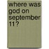 Where Was God on September 11?