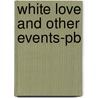 White Love And Other Events-pb door Vicente L. Rafael