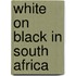 White On Black In South Africa