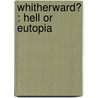 Whitherward? : Hell Or Eutopia door Victor Branford