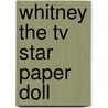 Whitney The Tv Star Paper Doll by Paper Dolls