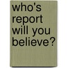 Who's Report Will You Believe? door Frances Derrick