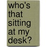 Who's That Sitting at My Desk? door Jan Yager