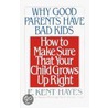 Why Good Parents Have Bad Kids door E. Kent Hayes